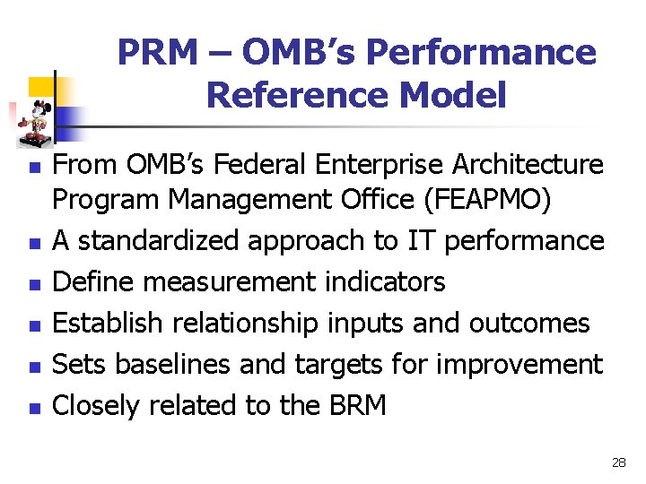 PRM – OMB’s Performance Reference Model n n n From OMB’s Federal Enterprise Architecture