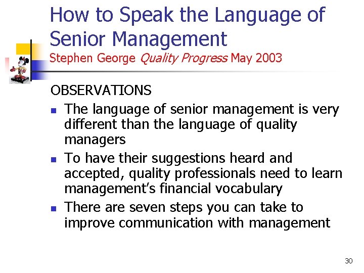 How to Speak the Language of Senior Management Stephen George Quality Progress May 2003