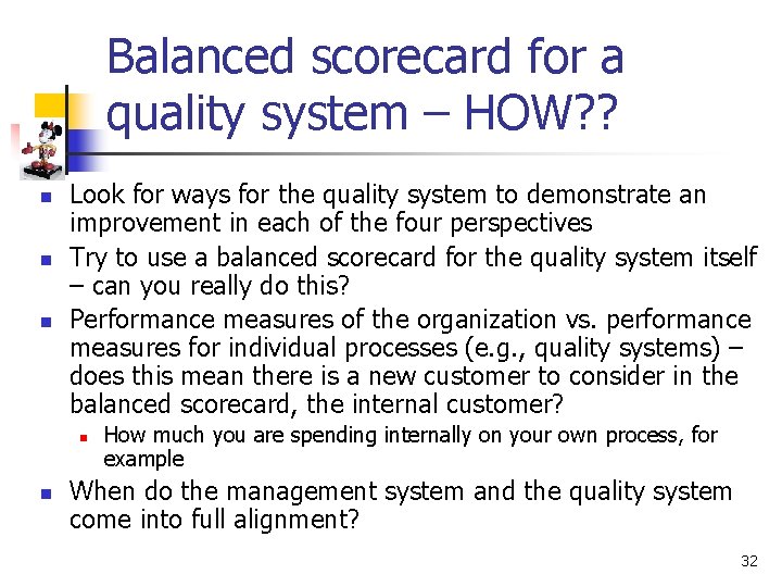 Balanced scorecard for a quality system – HOW? ? n n n Look for