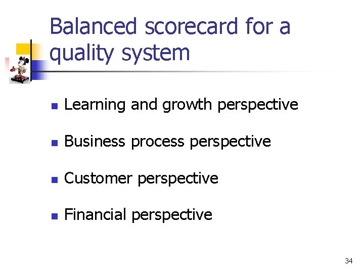 Balanced scorecard for a quality system n Learning and growth perspective n Business process