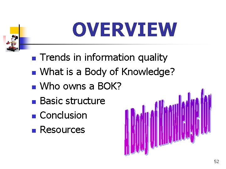 OVERVIEW n n n Trends in information quality What is a Body of Knowledge?