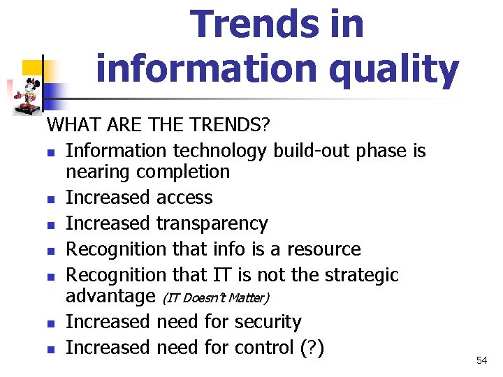 Trends in information quality WHAT ARE THE TRENDS? n Information technology build-out phase is