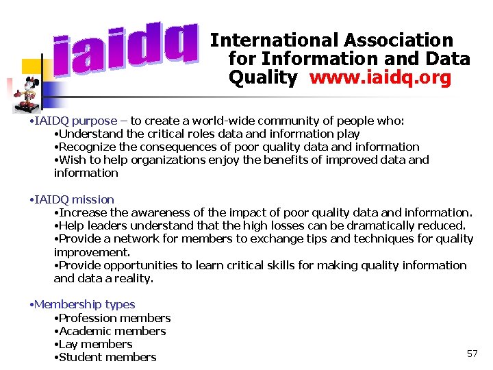 International Association for Information and Data Quality www. iaidq. org • IAIDQ purpose –
