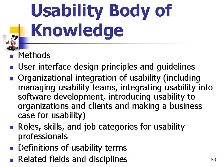 Usability Body of Knowledge n n n Methods User interface design principles and guidelines