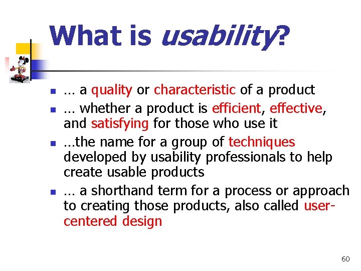 What is usability? n n … a quality or characteristic of a product …