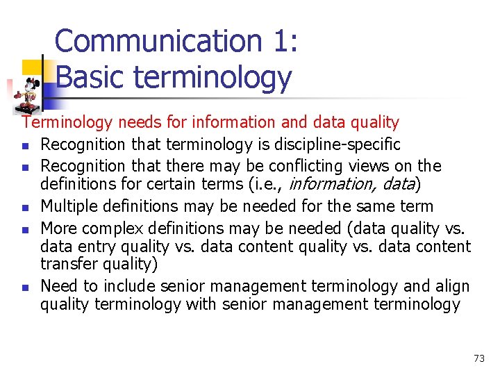 Communication 1: Basic terminology Terminology needs for information and data quality n Recognition that