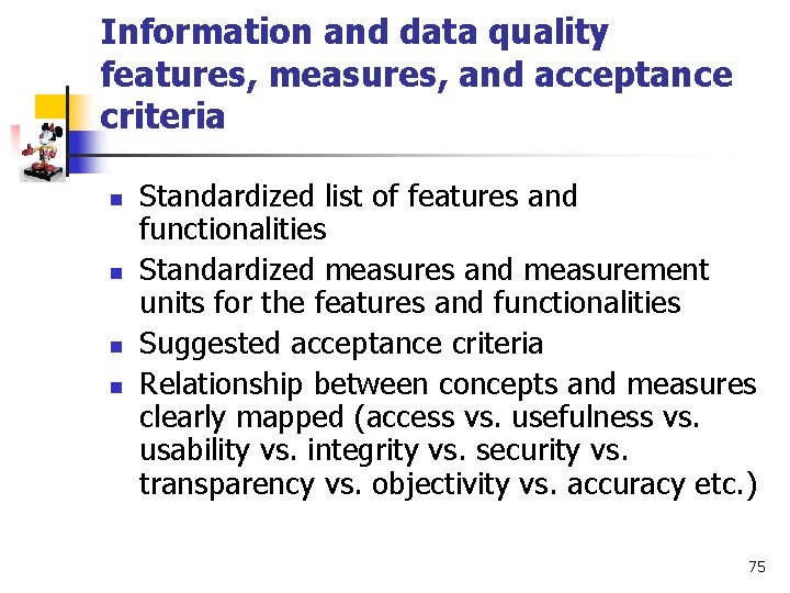 Information and data quality features, measures, and acceptance criteria n n Standardized list of