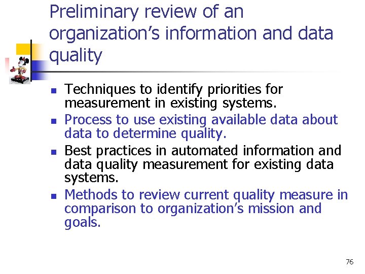 Preliminary review of an organization’s information and data quality n n Techniques to identify
