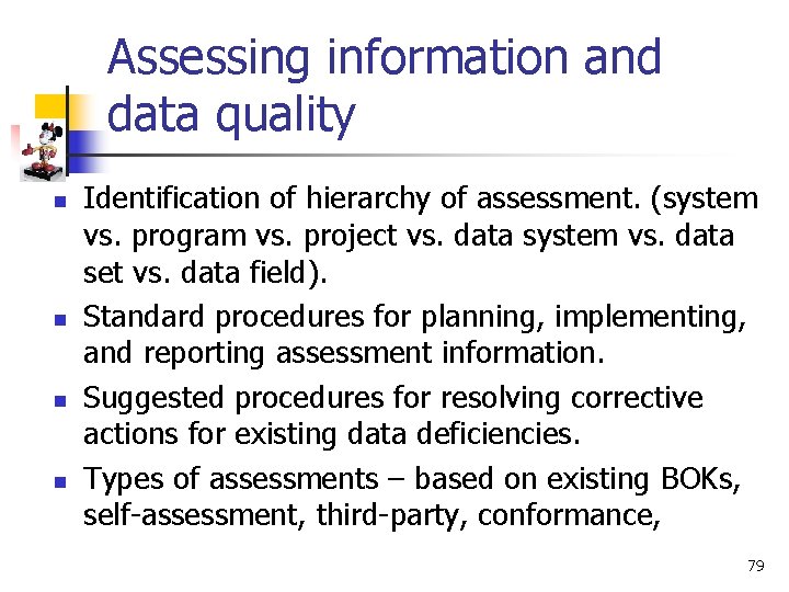 Assessing information and data quality n n Identification of hierarchy of assessment. (system vs.