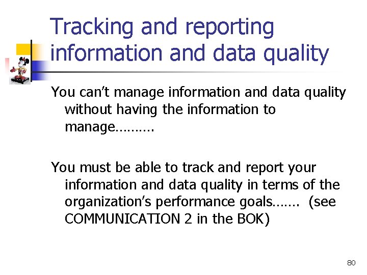Tracking and reporting information and data quality You can’t manage information and data quality