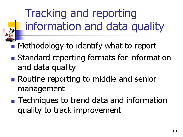 Tracking and reporting information and data quality n n Methodology to identify what to