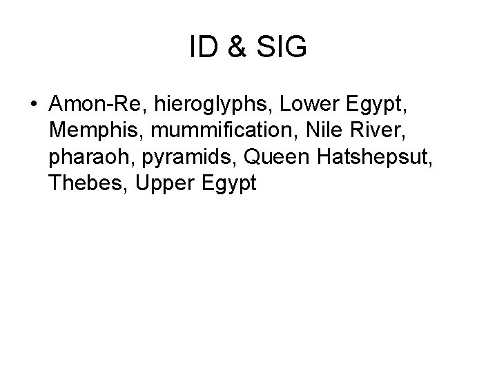 ID & SIG • Amon-Re, hieroglyphs, Lower Egypt, Memphis, mummification, Nile River, pharaoh, pyramids,