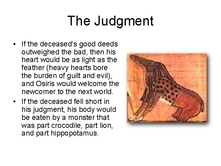 The Judgment • If the deceased’s good deeds outweighed the bad, then his heart