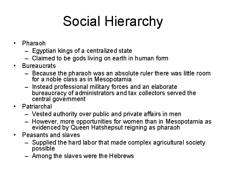 Social Hierarchy • Pharaoh – Egyptian kings of a centralized state – Claimed to