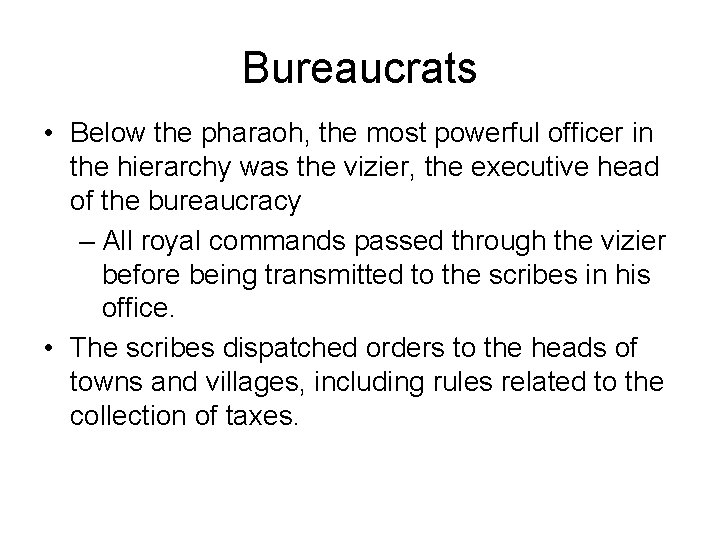 Bureaucrats • Below the pharaoh, the most powerful officer in the hierarchy was the