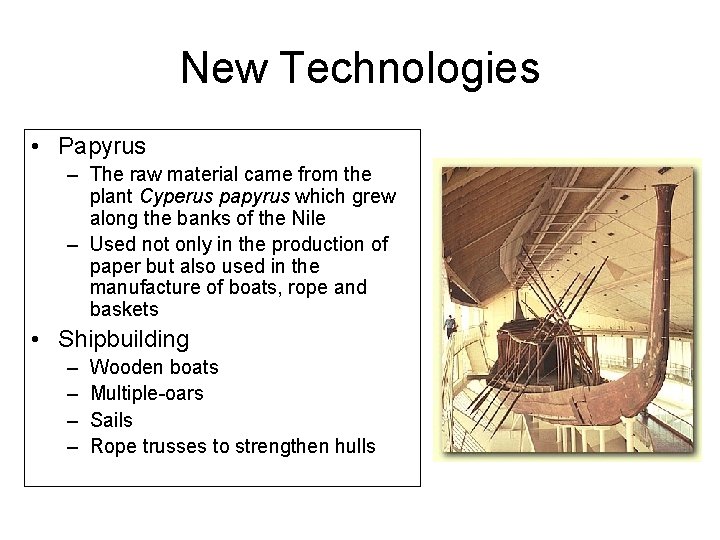 New Technologies • Papyrus – The raw material came from the plant Cyperus papyrus