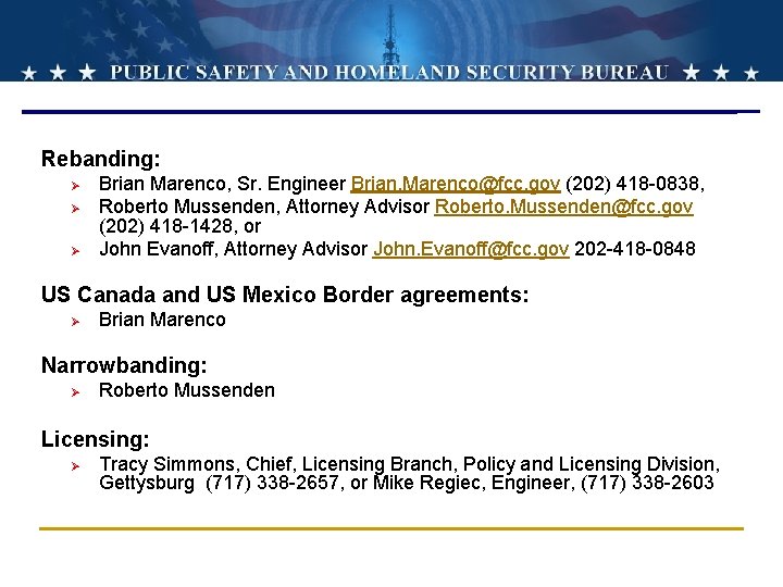 Rebanding: Ø Ø Ø Brian Marenco, Sr. Engineer Brian. Marenco@fcc. gov (202) 418 -0838,