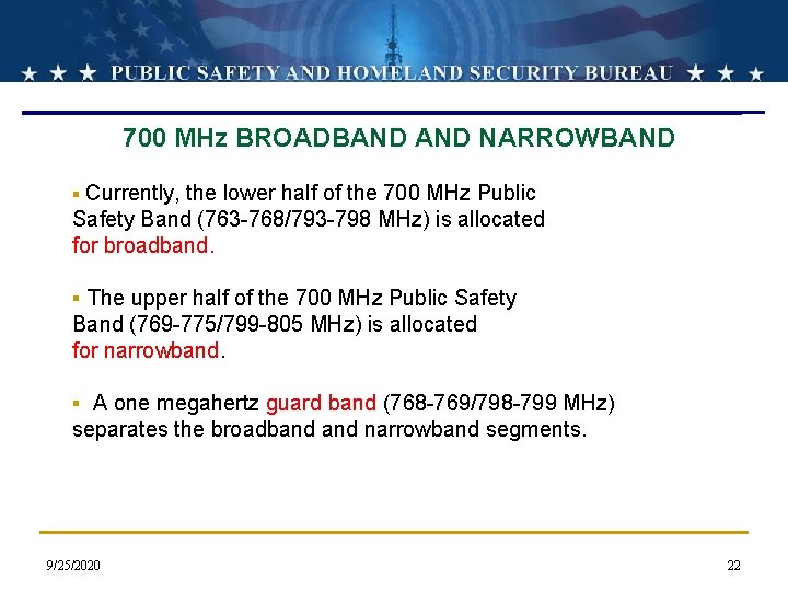 700 MHz BROADBAND NARROWBAND Currently, the lower half of the 700 MHz Public Safety 700 MHz BROADBAND NARROWBAND Currently, the lower half of the 700 MHz Public Safety