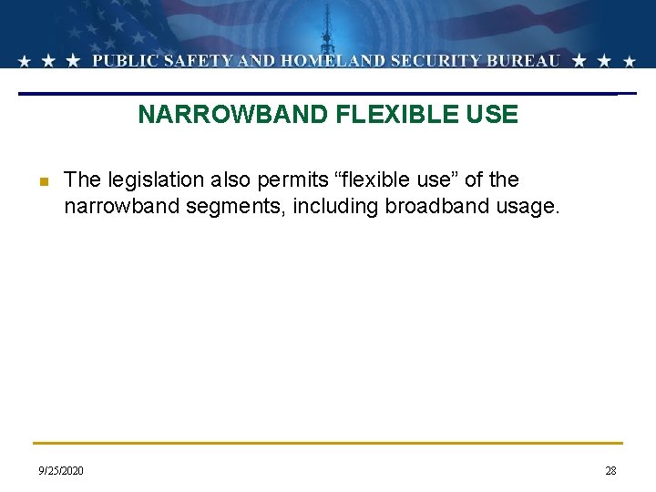 NARROWBAND FLEXIBLE USE n The legislation also permits “flexible use” of the narrowband segments, NARROWBAND FLEXIBLE USE n The legislation also permits “flexible use” of the narrowband segments,