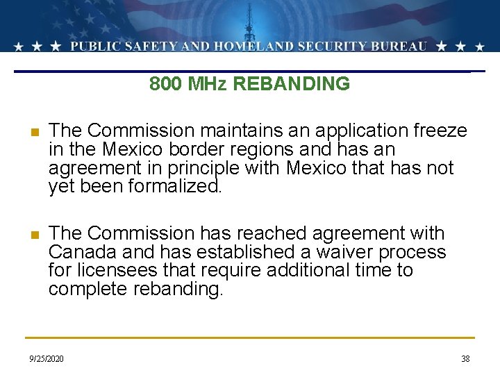 800 MHz REBANDING n The Commission maintains an application freeze in the Mexico border