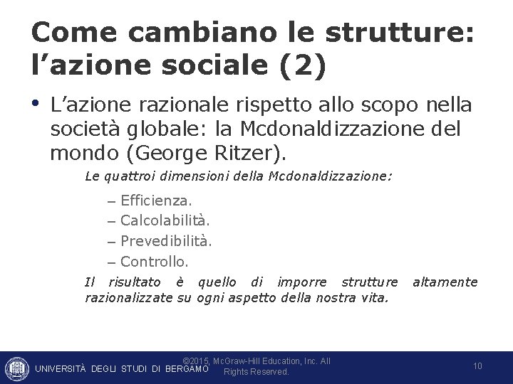 Come cambiano le strutture: l’azione sociale (2) • L’azione razionale rispetto allo scopo nella Come cambiano le strutture: l’azione sociale (2) • L’azione razionale rispetto allo scopo nella