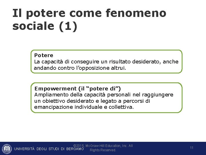 Il potere come fenomeno sociale (1) Potere La capacità di conseguire un risultato desiderato, Il potere come fenomeno sociale (1) Potere La capacità di conseguire un risultato desiderato,