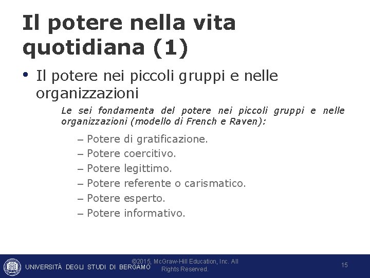 Il potere nella vita quotidiana (1) • Il potere nei piccoli gruppi e nelle Il potere nella vita quotidiana (1) • Il potere nei piccoli gruppi e nelle