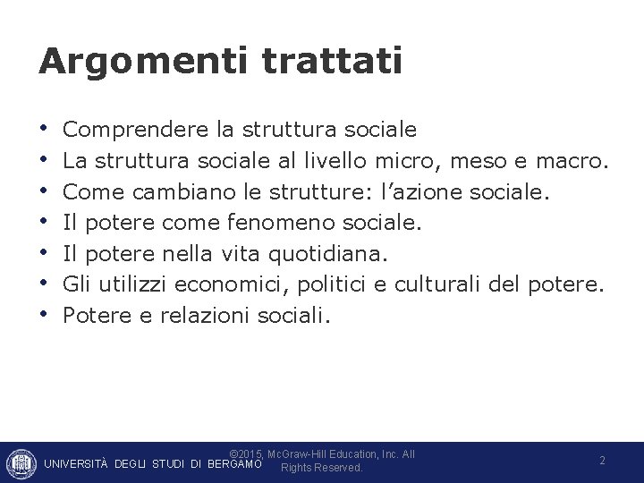 Argomenti trattati • • Comprendere la struttura sociale La struttura sociale al livello micro, Argomenti trattati • • Comprendere la struttura sociale La struttura sociale al livello micro,