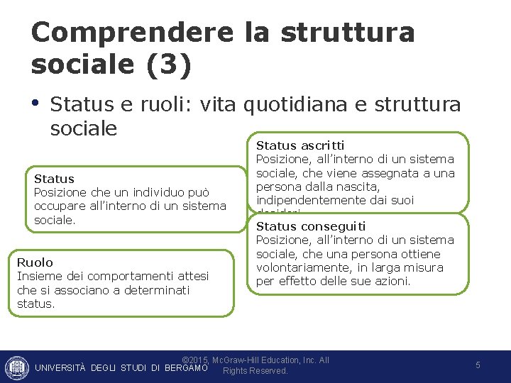 Comprendere la struttura sociale (3) • Status e ruoli: vita quotidiana e struttura sociale Comprendere la struttura sociale (3) • Status e ruoli: vita quotidiana e struttura sociale