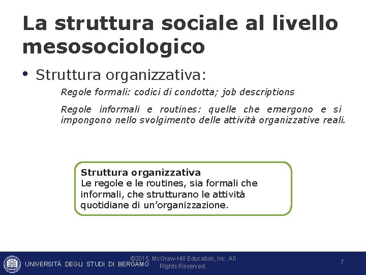 La struttura sociale al livello mesosociologico • Struttura organizzativa: Regole formali: codici di condotta; La struttura sociale al livello mesosociologico • Struttura organizzativa: Regole formali: codici di condotta;