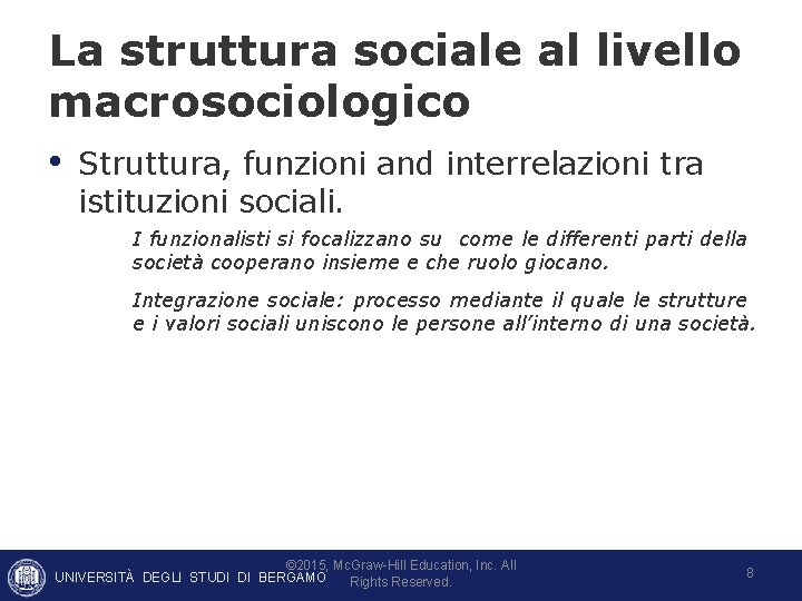 La struttura sociale al livello macrosociologico • Struttura, funzioni and interrelazioni tra istituzioni sociali. La struttura sociale al livello macrosociologico • Struttura, funzioni and interrelazioni tra istituzioni sociali.