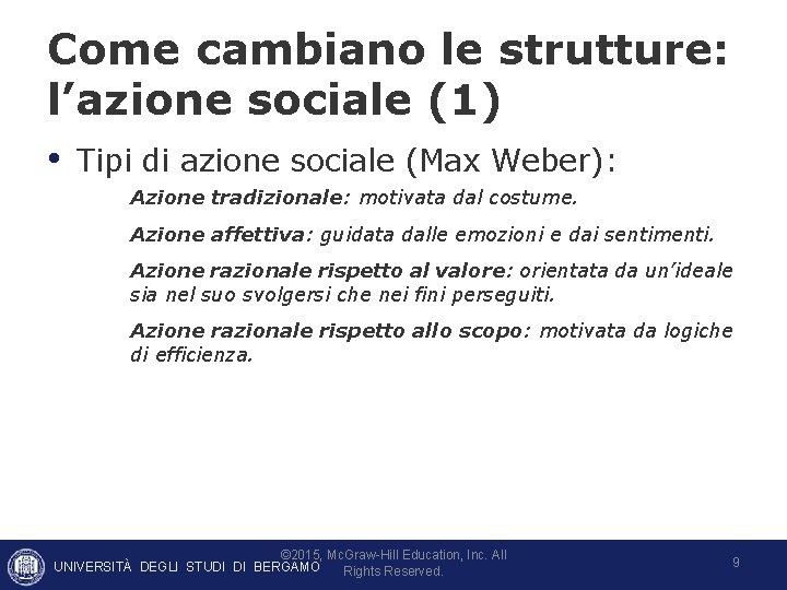 Come cambiano le strutture: l’azione sociale (1) • Tipi di azione sociale (Max Weber): Come cambiano le strutture: l’azione sociale (1) • Tipi di azione sociale (Max Weber):