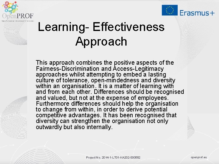 Learning- Effectiveness Approach This approach combines the positive aspects of the Fairness-Discrimination and Access-Legitimacy
