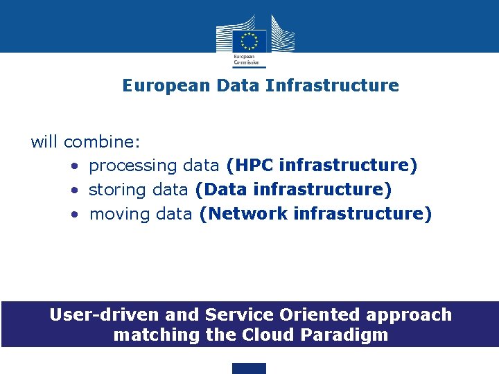 European Data Infrastructure will combine: • processing data (HPC infrastructure) • storing data (Data