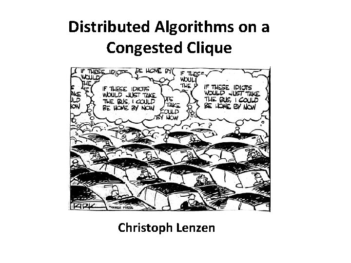Distributed Algorithms on a Congested Clique Christoph Lenzen 
