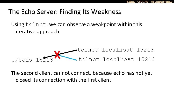 Killian – CSCI 380 – Operating Systems The Echo Server: Finding Its Weakness Using