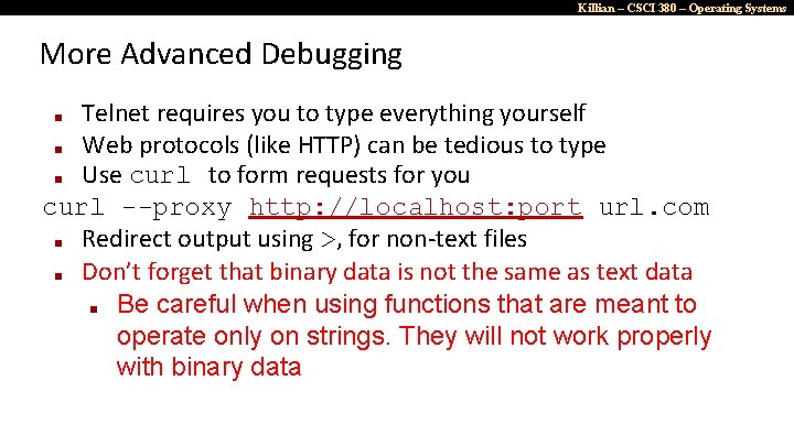 Killian – CSCI 380 – Operating Systems More Advanced Debugging Telnet requires you to