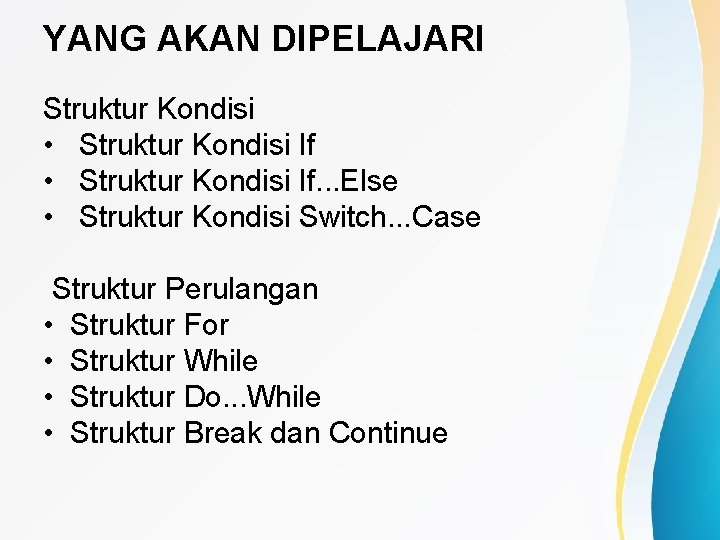 YANG AKAN DIPELAJARI Struktur Kondisi • Struktur Kondisi If. . . Else • Struktur