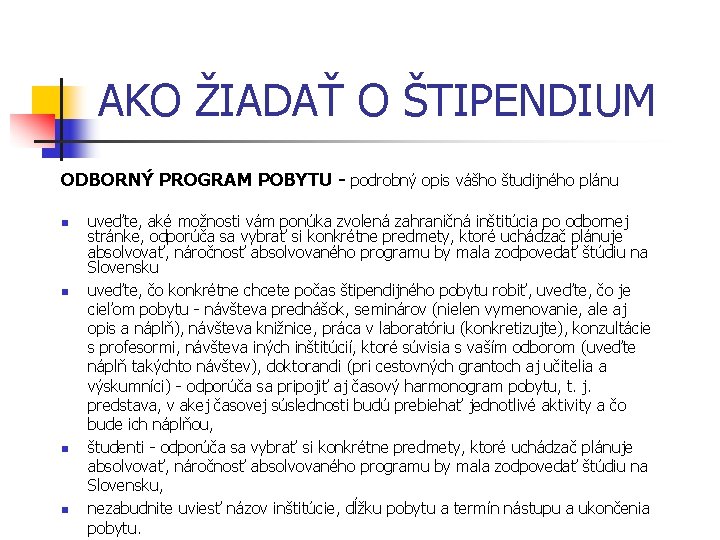 AKO ŽIADAŤ O ŠTIPENDIUM ODBORNÝ PROGRAM POBYTU - podrobný opis vášho študijného plánu n