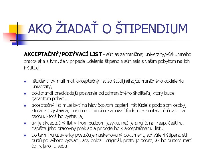 AKO ŽIADAŤ O ŠTIPENDIUM AKCEPTAČNÝ/POZÝVACÍ LIST - súhlas zahraničnej univerzity/výskumného pracoviska s tým, že