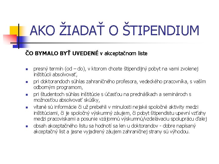 AKO ŽIADAŤ O ŠTIPENDIUM ČO BYMALO BYŤ UVEDENÉ v akceptačnom liste n n n