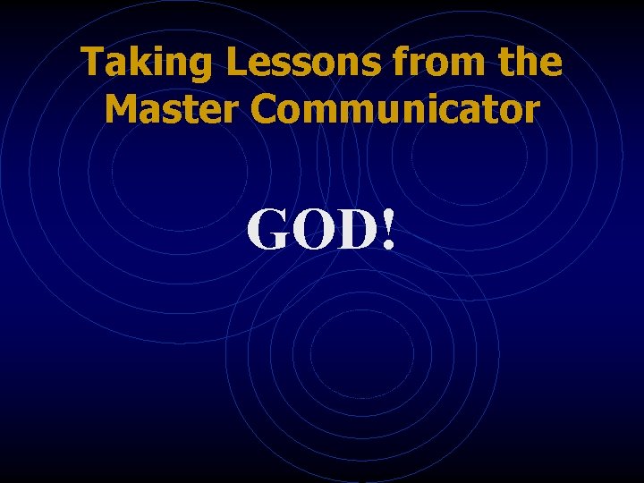 Taking Lessons from the Master Communicator GOD! 