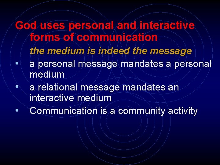 God uses personal and interactive forms of communication • • • the medium is