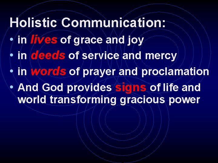Holistic Communication: • • in lives of grace and joy in deeds of service