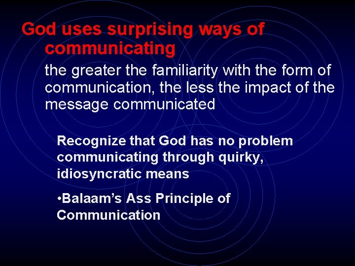 God uses surprising ways of communicating the greater the familiarity with the form of