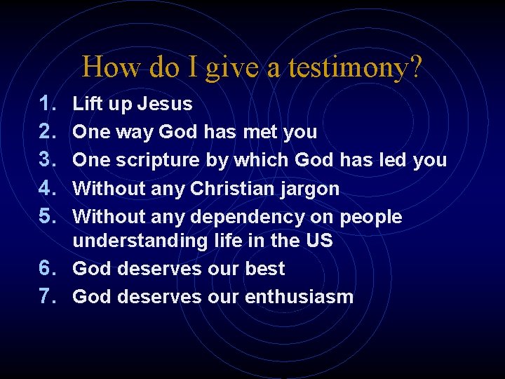 How do I give a testimony? 1. 2. 3. 4. 5. Lift up Jesus