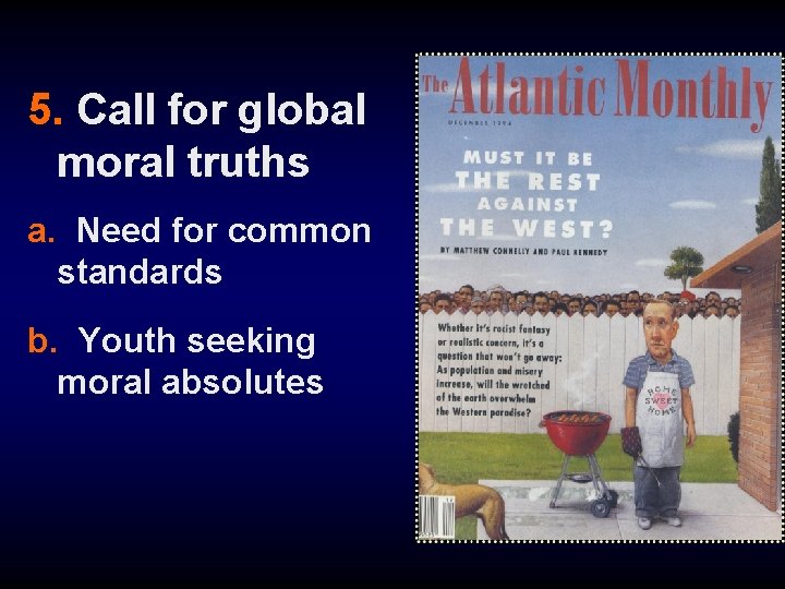 5. Call for global moral truths a. Need for common standards b. Youth seeking