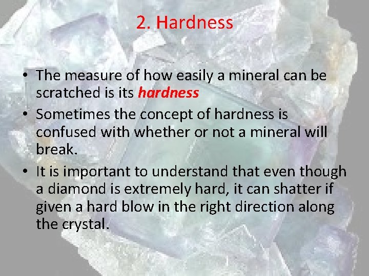 2. Hardness • The measure of how easily a mineral can be scratched is