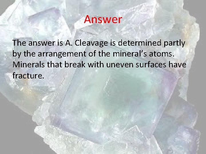 Answer The answer is A. Cleavage is determined partly by the arrangement of the