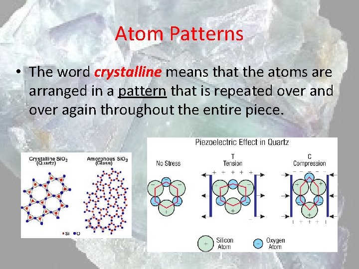 Atom Patterns • The word crystalline means that the atoms are arranged in a